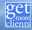 Get More Clients, Make More Money, Enjoy More Life